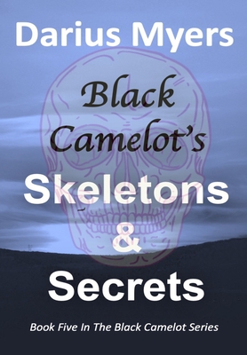 Black Camelot's Skeletons & Secrets [Large Print] 1088197515 Book Cover
