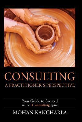 Consulting: A Practitioner's Perspective 1946280399 Book Cover