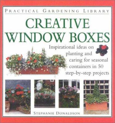 Creative Window Boxes (Practical Gardening Libr... 0754808157 Book Cover