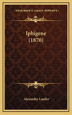 Iphigene (1870) 1165500981 Book Cover