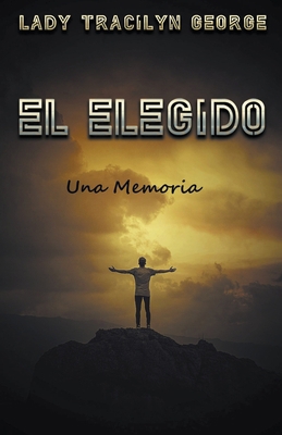 El Elegido: Una Memoria [Spanish] 1386056650 Book Cover