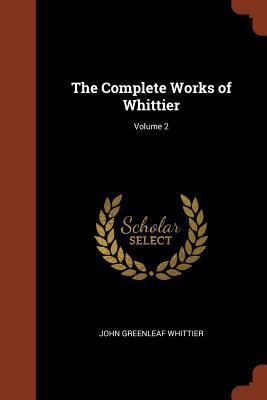 The Complete Works of Whittier; Volume 2 1374995428 Book Cover