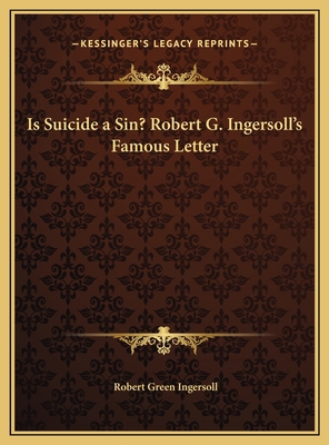 Is Suicide a Sin? Robert G. Ingersoll's Famous ... 1169692230 Book Cover