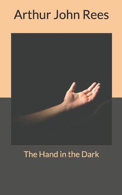 The Hand in the Dark 1654201987 Book Cover