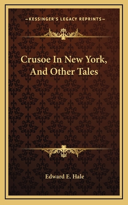 Crusoe in New York, and Other Tales 1163736635 Book Cover