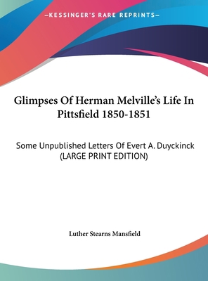 Glimpses of Herman Melville's Life in Pittsfiel... [Large Print] 1169922058 Book Cover