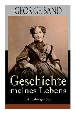 George Sand: Geschichte meines Lebens (Autobiog... [German] 8026855450 Book Cover