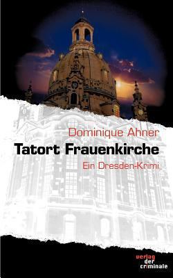 Tatort Frauenkirche: Ein Dresden-Krimi [German] 3865201571 Book Cover