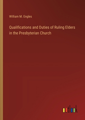 Qualifications and Duties of Ruling Elders in t... 3368776983 Book Cover