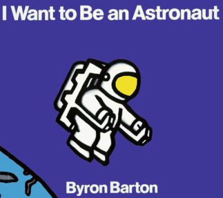 I Want to Be an Astronaut Board Book 0694011061 Book Cover