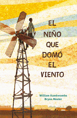 El Niño Que Domó El Viento / The Boy Who Harnes... [Spanish] 1644732645 Book Cover