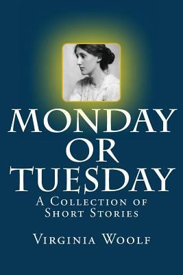 Monday or Tuesday: A Collection of Short Stories 149932443X Book Cover