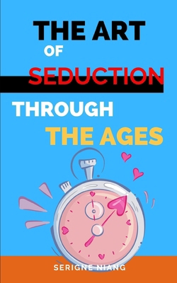 The Art of Seduction through the Ages B0C9S7QVCY Book Cover