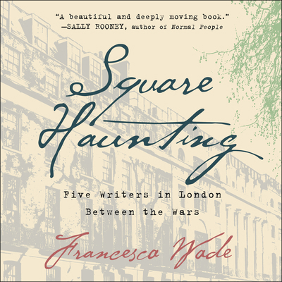 Square Haunting: Five Writers in London Between... 1684576636 Book Cover