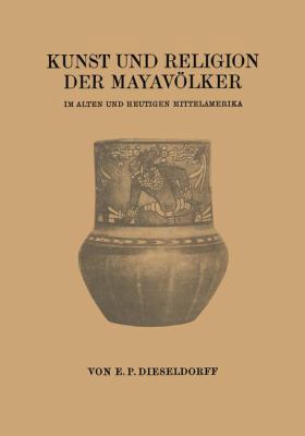 Kunst Und Religion Der Mayavölker: Im Alten Und... [German] 3662389827 Book Cover