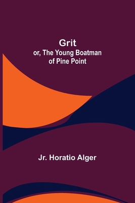 Grit; or, The Young Boatman of Pine Point 9356373531 Book Cover