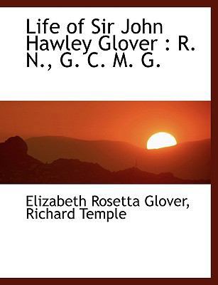 Life of Sir John Hawley Glover: R. N., G. C. M. G. [Large Print] 1115298798 Book Cover