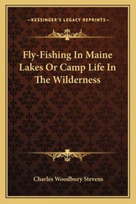 Fly-Fishing In Maine Lakes Or Camp Life In The ... 1163232246 Book Cover