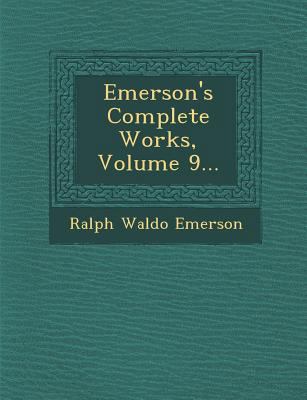 Emerson's Complete Works, Volume 9... 1249937639 Book Cover