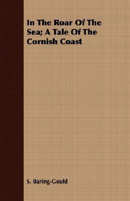 In the Roar of the Sea; A Tale of the Cornish C... 1408624281 Book Cover