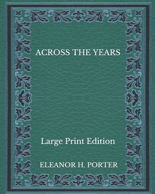 Across the Years - Large Print Edition B08P3QTGLY Book Cover