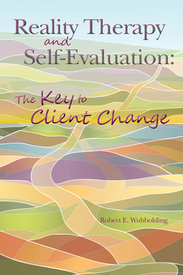Reality Therapy and Self-Evaluation: The Key to... 1556203705 Book Cover