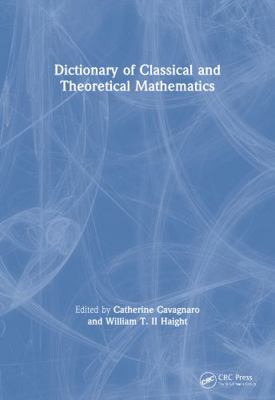 Dictionary of Classical and Theoretical Mathema... 1584880503 Book Cover