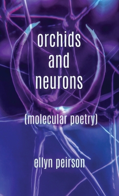 Orchids And Neurons: Molecular Poetry 4867512710 Book Cover