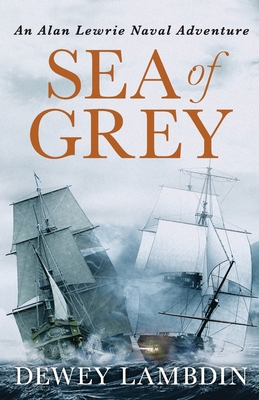 Sea of Grey: 10 (The Alan Lewrie Naval Adventures) 1800325258 Book Cover