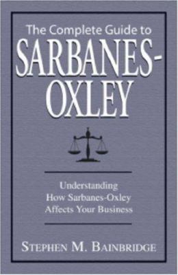 The Complete Guide to Sarbanes-Oxley: Understan... 1598692674 Book Cover