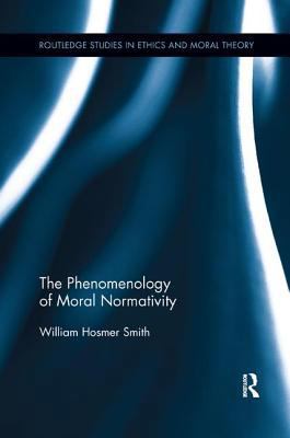 The Phenomenology of Moral Normativity 1138731498 Book Cover