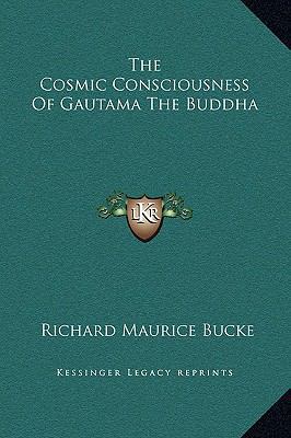 The Cosmic Consciousness Of Gautama The Buddha 1169156401 Book Cover