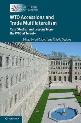 WTO Accessions and Trade Multilateralism 1107093368 Book Cover