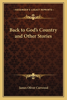 Back to God's Country and Other Stories 1162642130 Book Cover