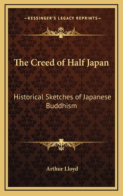 The Creed of Half Japan: Historical Sketches of... 1163318876 Book Cover