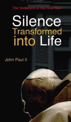 Silence Transformed into Life : The Testament o... B007YXP7DG Book Cover