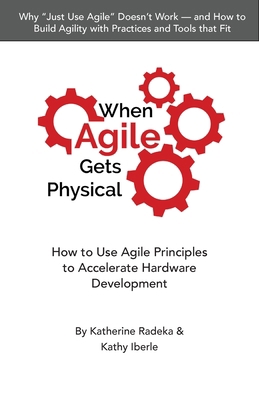 When Agile Gets Physical: How to Use Agile Prin... B09XBS7QZH Book Cover