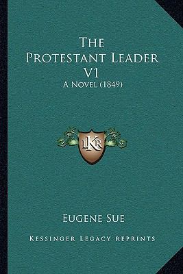 The Protestant Leader V1: A Novel (1849) 1165808978 Book Cover