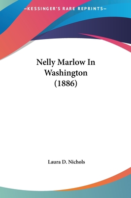 Nelly Marlow in Washington (1886) 1161817093 Book Cover