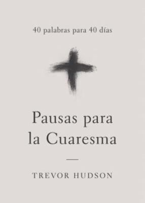 Pausas para la Cuaresma: 40 palabras para 40 días [Spanish] 0835818675 Book Cover