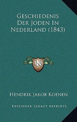 Geschiedenis Der Joden In Nederland (1843) [Dutch] 1168483662 Book Cover
