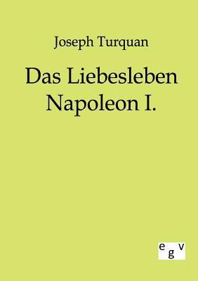 Das Liebesleben Napoleon I. [German] 3863821580 Book Cover