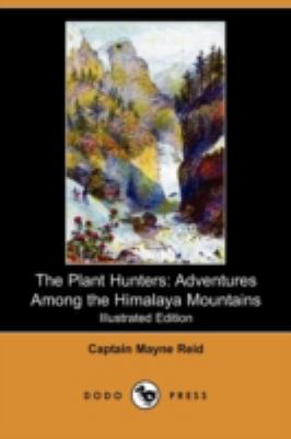The Plant Hunters: Adventures Among the Himalay... 1409933032 Book Cover