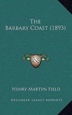 The Barbary Coast (1893) 1164331280 Book Cover