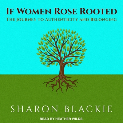 If Women Rose Rooted: The Journey to Authentici... B08Z5LSKM7 Book Cover