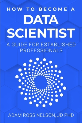 How to Become a Data Scientist: A Guide for Est... B0C1Y15VGN Book Cover