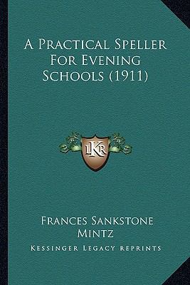 A Practical Speller For Evening Schools (1911) 1164544314 Book Cover