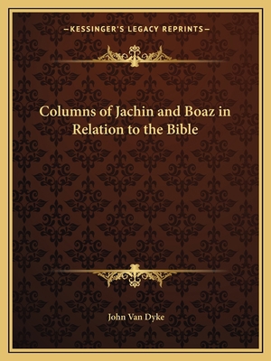 Columns of Jachin and Boaz in Relation to the B... 1162568402 Book Cover