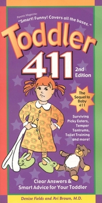 Toddler 411, 2nd Edition: Clear Answers & Smart... 1889392286 Book Cover