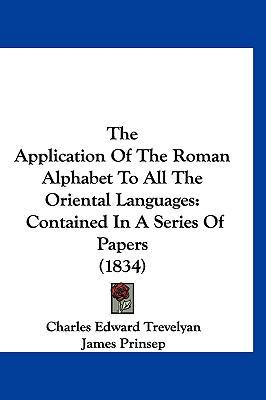 The Application Of The Roman Alphabet To All Th... 1120787440 Book Cover